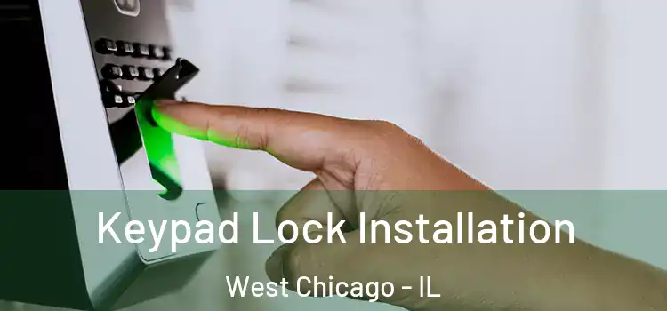 Keypad Lock Installation West Chicago - IL